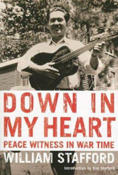 Paperback Down in My Heart: Peace Witness in War Time Book