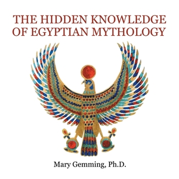Paperback The Hidden Knowledge of Egyptian Mythology Book