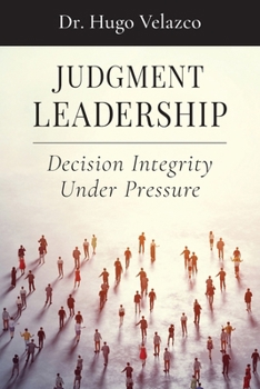 Paperback Judgment Leadership: Decision Integrity Under Pressure Book