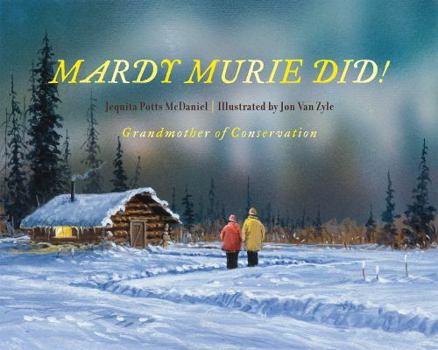 Hardcover Mardy Murie Did!: Grandmother of Conservation Book