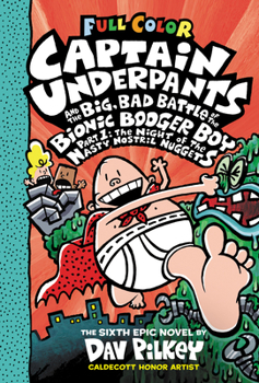 Hardcover Captain Underpants and the Big, Bad Battle of the Bionic Booger Boy, Part 1: The Night of the Nasty Nostril Nuggets: Color Edition (Captain Underpants Book