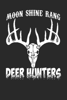 Moon Shine Rang Deer Hunters: Deer hunting journal, Deer hunting gifts for men funny: Deer Hunters Track Record of Species, Location, Gear - Shooting Seasons Dates