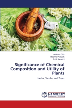Significance of Chemical Composition and Utility of Plants