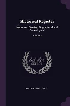 Paperback Historical Register: Notes and Queries, Biographical and Genealogical; Volume 2 Book