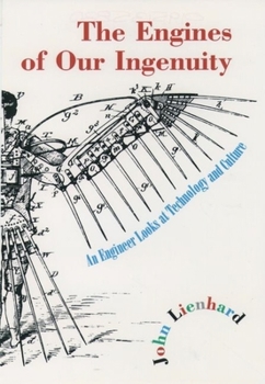 Hardcover The Engines of Our Ingenuity: An Engineer Looks at Technology and Culture Book