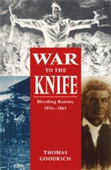 Hardcover War to the Knife: Bleeding Kansas, 1854-1861 Book
