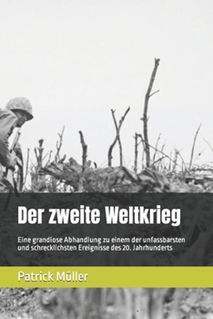 Paperback Der zweite Weltkrieg: Eine grandiose Abhandlung zu einem der unfassbarsten und schrecklichsten Ereignisse des 20. Jahrhunderts [German] Book
