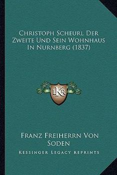 Paperback Christoph Scheurl Der Zweite Und Sein Wohnhaus In Nurnberg (1837) [German] Book