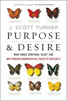 Paperback Purpose and Desire: What Makes Something Alive and Why Modern Darwinism Has Failed to Explain It Book