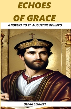 Paperback Echoes of Grace: A Novena to St. Augustine of Hippo Book