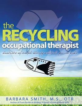 Paperback The Recycling Occupational Therapist: Hundreds of Simple therapy Materials You Can Make Book
