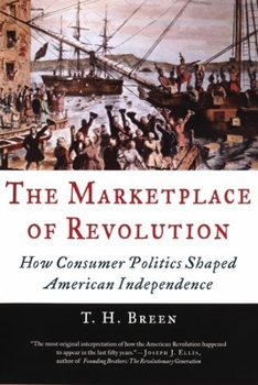 Hardcover The Marketplace of Revolution: How Consumer Politics Shaped American Independence Book
