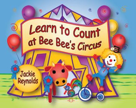 Paperback Learn to Count at Bee Bee's Circus: Preschool Book, Ages 3 - 5, Children's Book for Bedtime and Young Readers Book