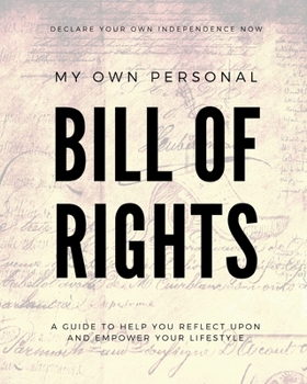 My Personal Bill of Rights: 8 x 10 book with guided prompts to help you reflect upon and empower your own personal lifestyle