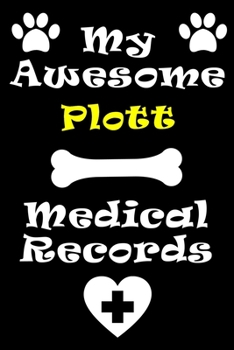 Paperback My Plott Medical Records Notebook / Journal 6x9 with 120 Pages Keepsake Dog log: for Plott lover Vaccinations, Vet Visits, Pertinent Info and Document Book