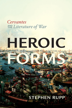 Paperback Heroic Forms: Cervantes and the Literature of War Book