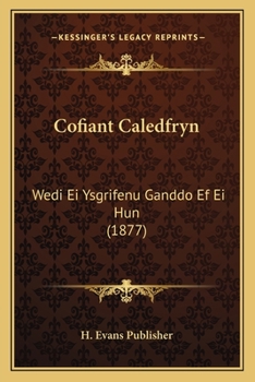 Paperback Cofiant Caledfryn: Wedi Ei Ysgrifenu Ganddo Ef Ei Hun (1877) [Welsh] Book