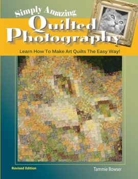 Paperback Simply Amazing Quilted Photography: Learn How To Make Art Quilts the Easy Way! Book