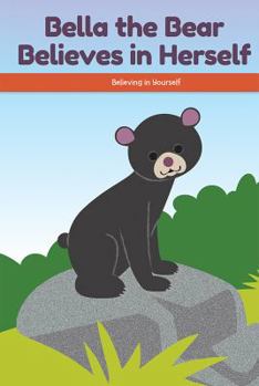 Paperback Bella the Bear Believes in Herself: Believing in Yourself Book