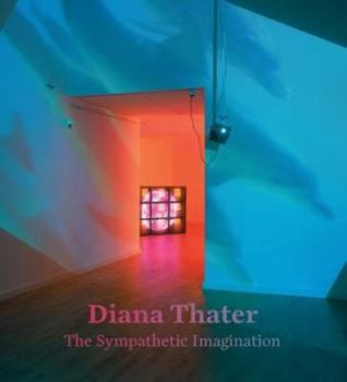 Hardcover Diana Thater: The Sympathetic Imagination Book