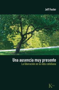 Paperback Una Ausencia Muy Presente: La Liberación En La Vida Cotidiana [Spanish] Book