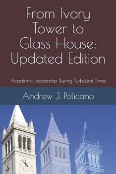 Paperback From Ivory Tower to Glass House: Updated Edition: Academic Leadership During Turbulent Times Book