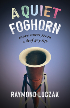 Paperback A Quiet Foghorn: More Notes from a Deaf Gay Life Book
