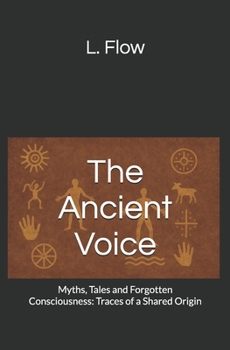 Paperback The Ancient Voice: Myths, Tales and Forgotten Consciousness: Traces of a Shared Origin Book