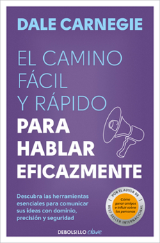 Camino Fácil Y Rápido Para Hablar Eficazmente / The Quick and Easy Way to Effective Speaking
