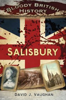Bloody British History: Salisbury - Book  of the Bloody History