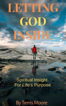 Paperback Letting God Inside: Spiritual Insight For life's Purpose Book