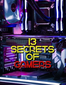 Paperback 13 Secrets of Gamers: Gaming's Digital Effects [Large Print] Book