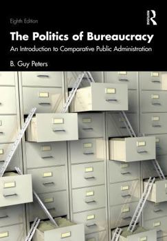 Hardcover The Politics of Bureaucracy: An Introduction to Comparative Public Administration Book