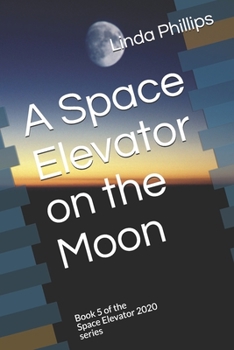Paperback A Space Elevator on the Moon: Book 5 of the Space Elevator 2020 series Book