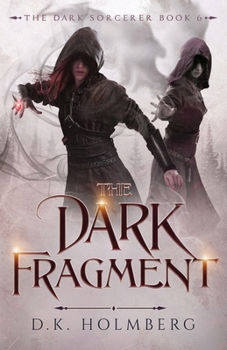 The Dark Fragment - Book #6 of the Dark Sorcerer
