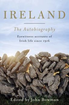 Hardcover Ireland: The Autobiography: Eyewitness Accounts of Irish Life Since 1916 Book