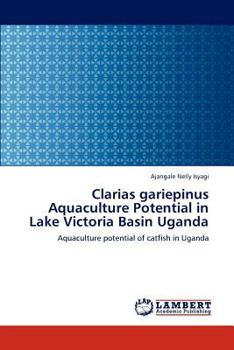 Paperback Clarias gariepinus Aquaculture Potential in Lake Victoria Basin Uganda Book