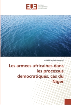 Paperback Les armees africaines dans les processus democratiques, cas du Niger [French] Book