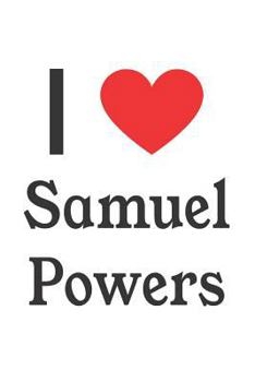 Paperback I Love Samuel Powers: Samuel Powers Designer Notebook Book