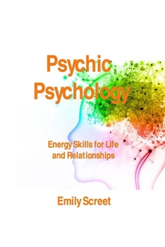 Paperback Psychic Psychology: Energy Skills for Life and Relationships Book