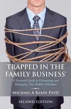 Paperback Trapped in the Family Business: A Practical Guide to Uncovering and Managing This Hidden Dilemma Book