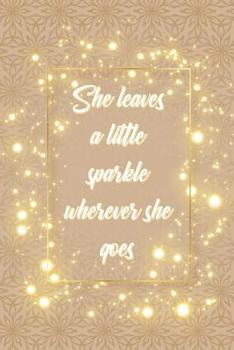 Paperback She Leaves a Little Sparkle Wherever She Goes: Blank Lined Notebook for Writing/ 120 pages/ 6"x9" Book
