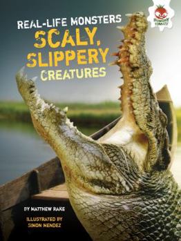 Scaly, Slippery Creatures - Book  of the Real-Life Monsters