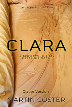 Clara (diaper version): An ABDL sissy baby story