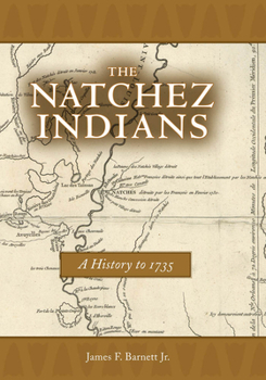 Paperback The Natchez Indians: A History to 1735 Book