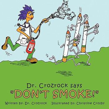 Paperback Dr. Crozrock Says Don't Smoke! Book