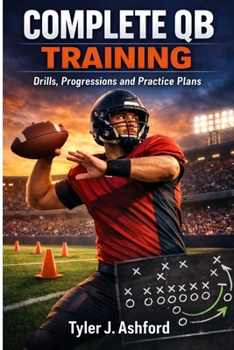 Paperback Complete QB training: Drills, progressions and practice plan Book