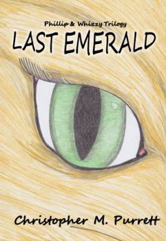 Last Emerald - Book #3 of the Phillip & Whizzy