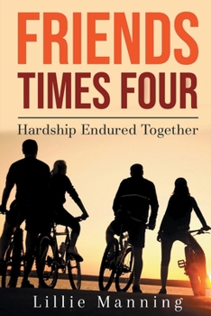Paperback Friends Times Four: Hardship Endured Together Book