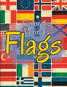 Paperback Color the World's Flags: A Journey Through Nations and Cultures [Large Print] Book
